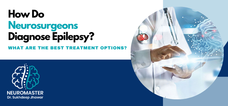 How do neurosurgeons diagnose epilepsy What are the best treatment options