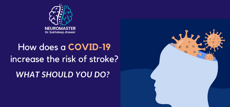 How does a COVID-19 increase the risk of stroke What should you do