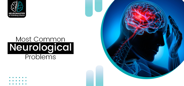 Enlist the most common neurological problems and their treatment
