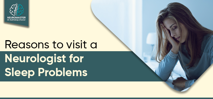 Reasons to visit a neurologist for sleep problems