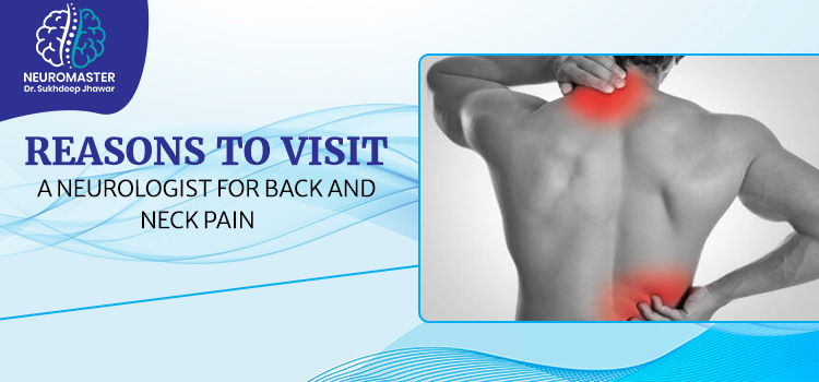 Causes To Consult A Neurologist Before Going For Back And Neck Surgery