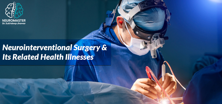 All About Neurointerventional Surgery And The Role Of Neurointerventional Surgeon